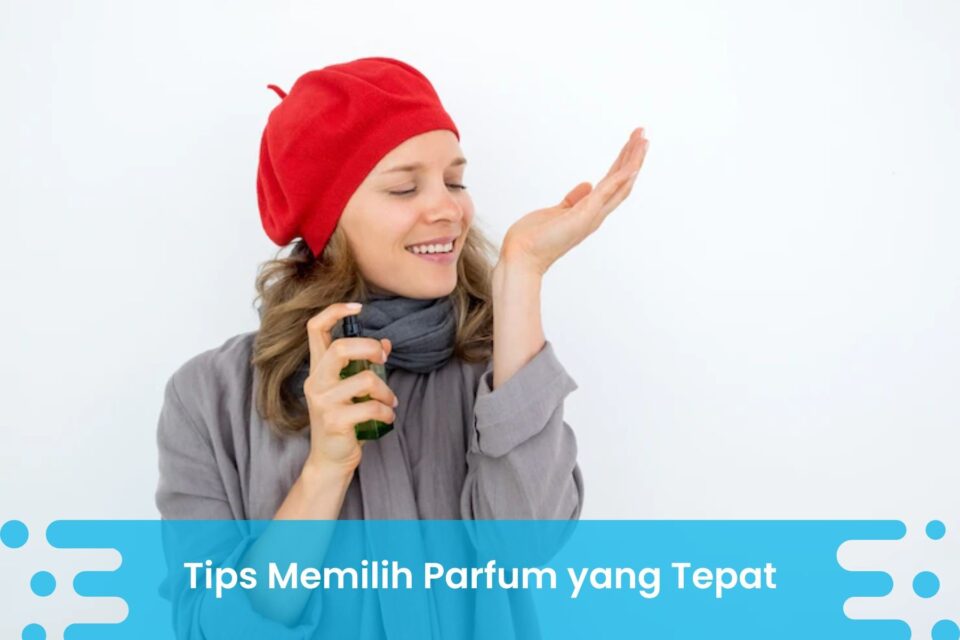 Tips Memilih Parfum yang Tepat